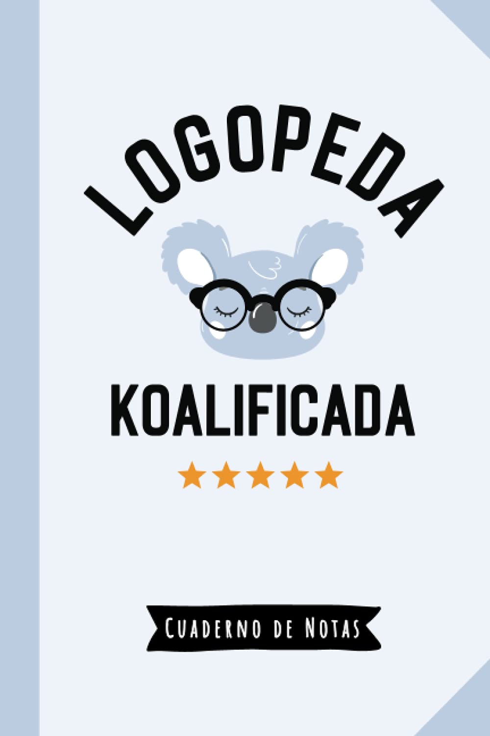 Libro: Logopeda Koalificada: Cuaderno de Notas (A5, rayado) - Regalo original para una Logopeda - Regalos para su cumpleaños o navidad (Spanish Edition)