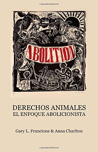 Libro: Derechos Animales: El Enfoque Abolicionista (Spanish Edition)
