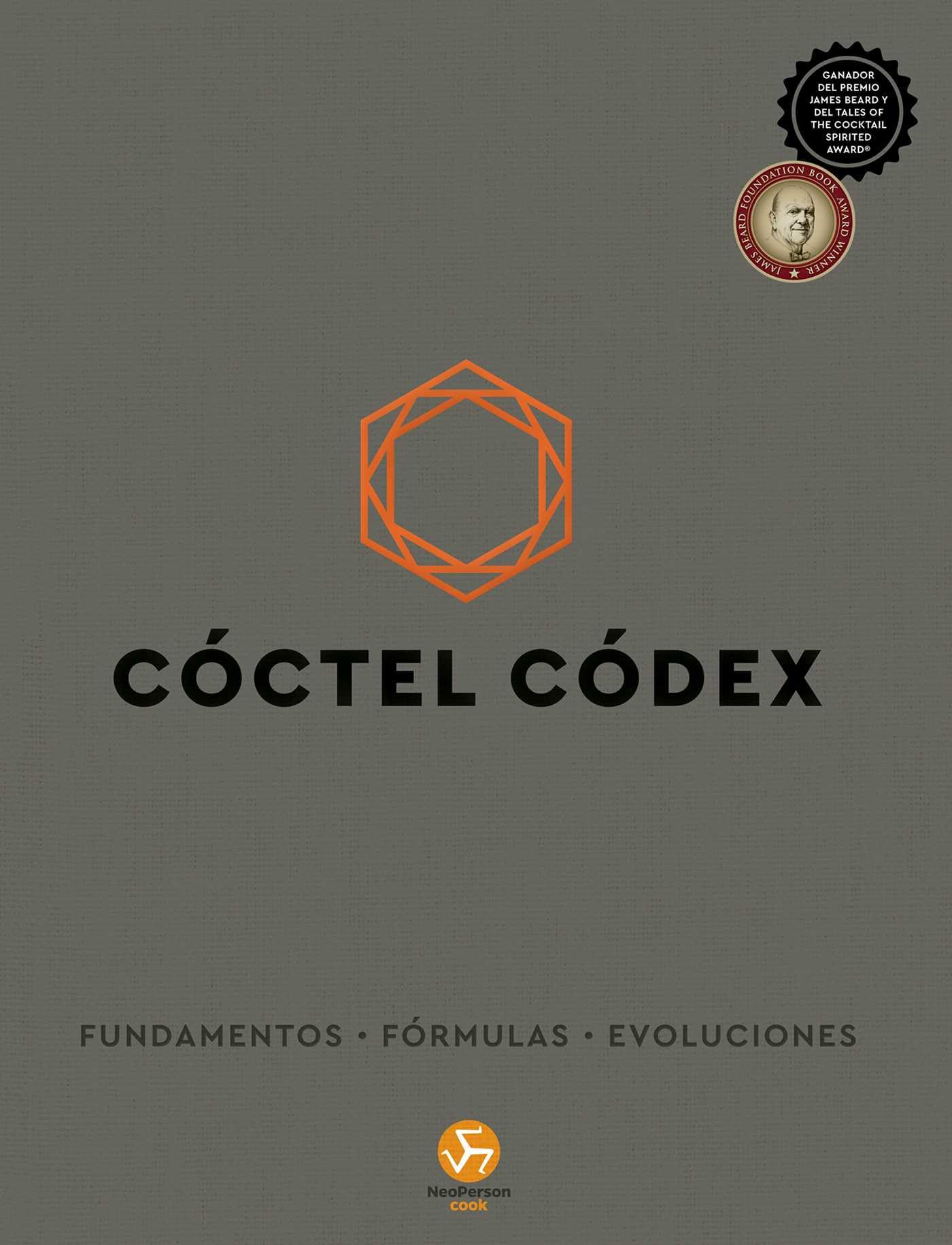 Libro: Cóctel Códex: Fundamentos * Fórmulas *Evoluciones. (NeoPerson Cook)