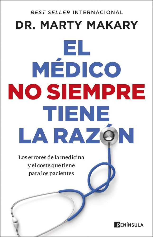 Libro: El médico no siempre tiene la razón: Los errores de la medicina y el coste que tiene para los pacientes