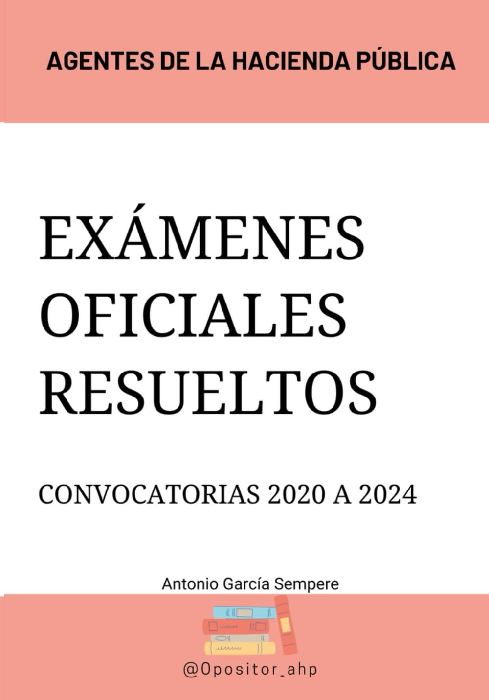 Libro: Exámenes oficiales resueltos Agentes de la Hacienda Pública: Turno libre y promoción interna