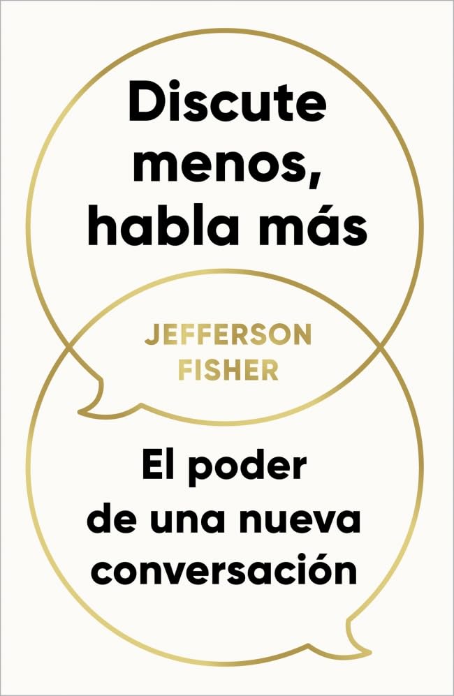 Libro: Discute menos, habla más: El poder de una nueva conversación (Conecta)