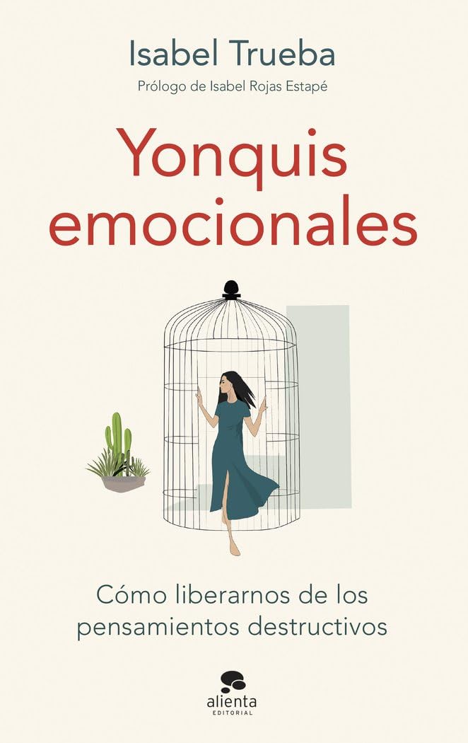 Libro: Yonquis emocionales: Cómo liberarnos de los pensamientos destructivos (Alienta)