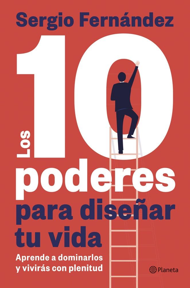 Los 10 poderes para diseñar tu vida: Aprende a dominarlos y vivirás con plenitud (No Ficción)