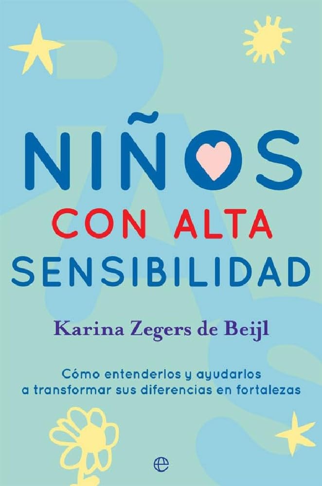 Libro: Niños con alta sensibilidad: Cómo entenderlos y ayudarlos a transformar sus diferencias en fortalezas (Psicología y salud)