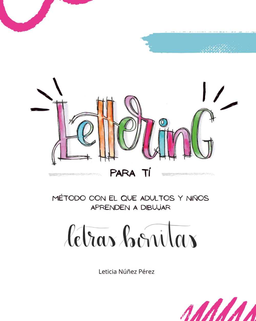 Libro: Lettering para ti: Método con el que adultos y niños aprenden a dibujar letras bonitas. (Spanish Edition)