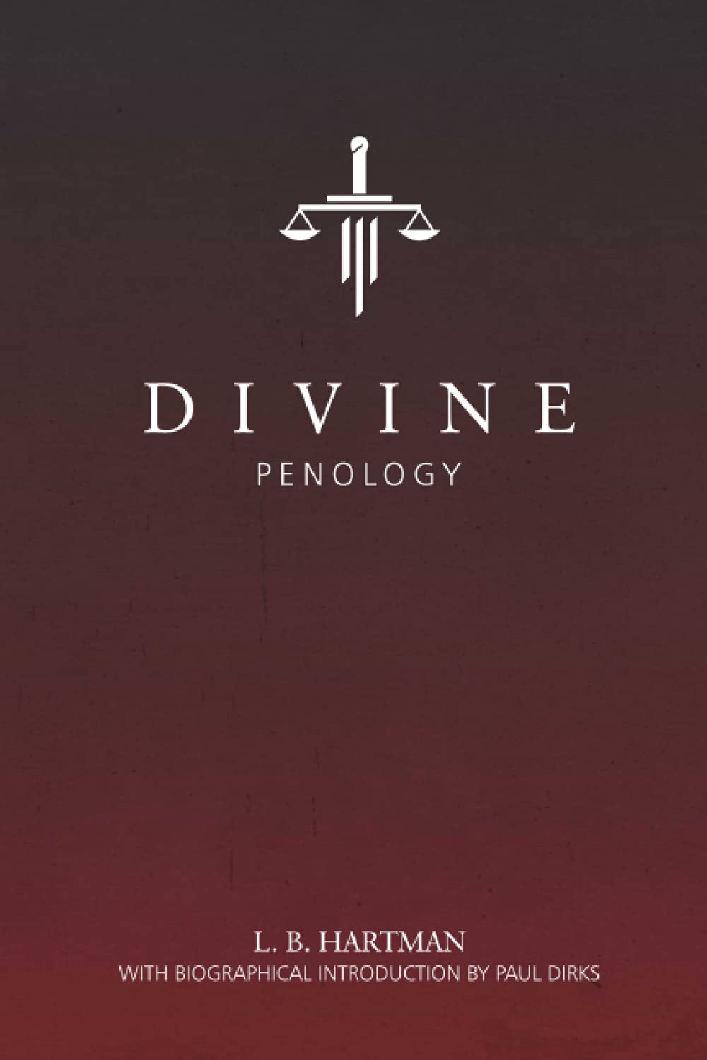 Libro: Divine Penology (Annotated): The Philosophy of Retribution and the Doctrine of Future Punishment Considered in the Light of Reason, Science, Revelation and Redemption