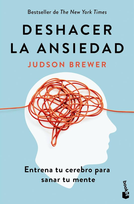 Deshacer la ansiedad: Entrena tu cerebro para sanar tu mente (Vivir Mejor)