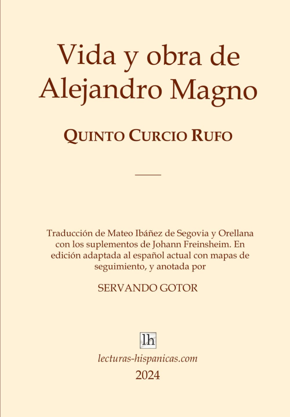 Libro: Vida y obra de Alejandro Magno de Quinto Curcio Rufo - Edición Ilustrada y anotada: Con los suplementos de Johann Freinsheim. Edición adaptada al español actual con mapas de seguimiento y anotada