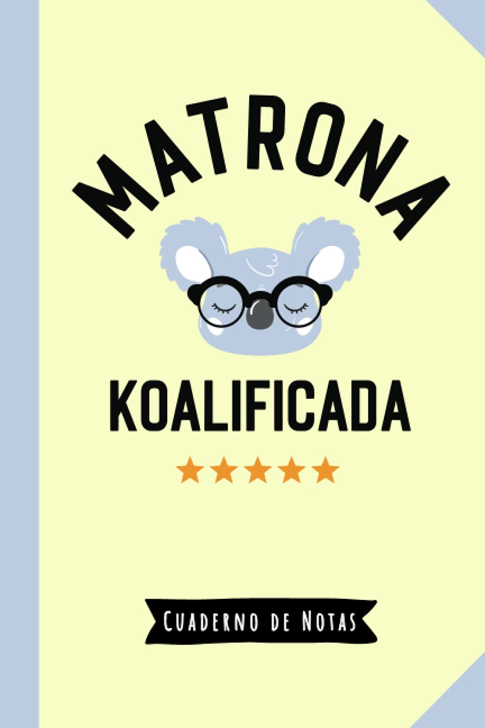 Libro: Matrona Koalificada: Cuaderno de Notas (A5, rayado) - Regalo original para una Matrona - Regalos para su cumpleaños o navidad (Spanish Edition)