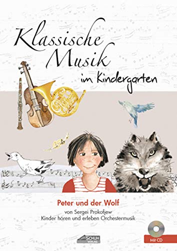 Libro: Klassische Musik im Kindergarten - Peter und der Wolf: von Sergei Prokofjew. Kinder entdecken große Orchestermusik.