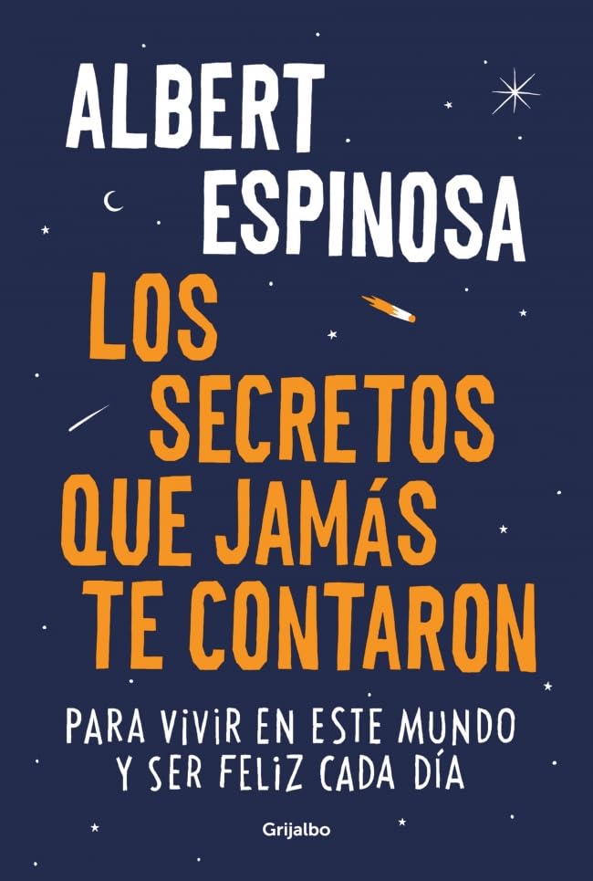 Libro: Los secretos que jamás te contaron: Para vivir en este mundo y ser feliz cada día