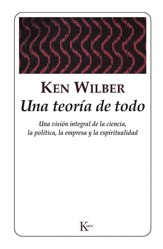 Libro: Una teoría de todo: Una visión integral de la empresa, la política, la ciencia y la espiritualidad (Spanish Edition)