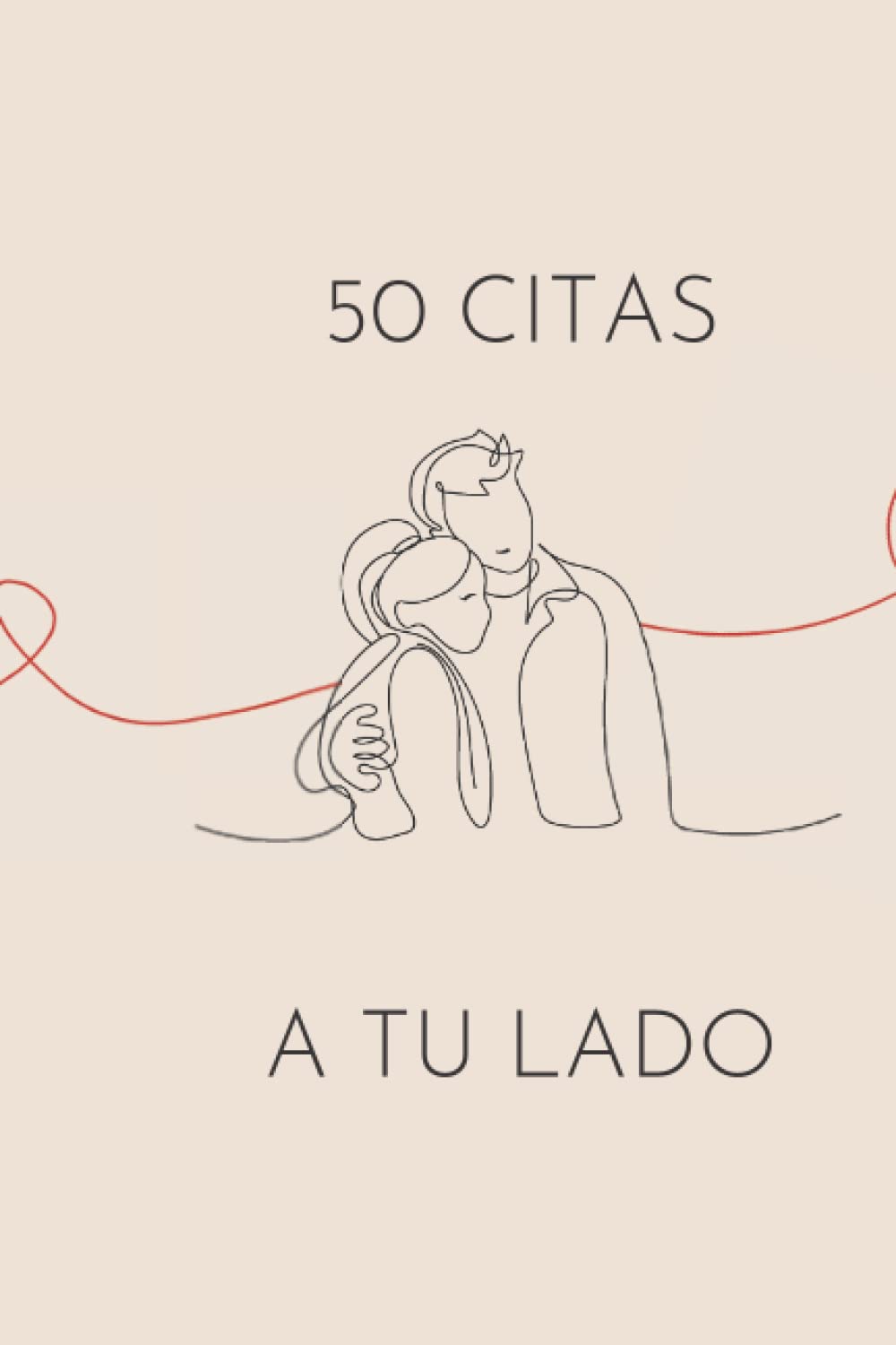 Libro: 50 Citas a tu lado: Libro de citas en pareja, ideas de planes y un regalo ideal para parejas (Spanish Edition)