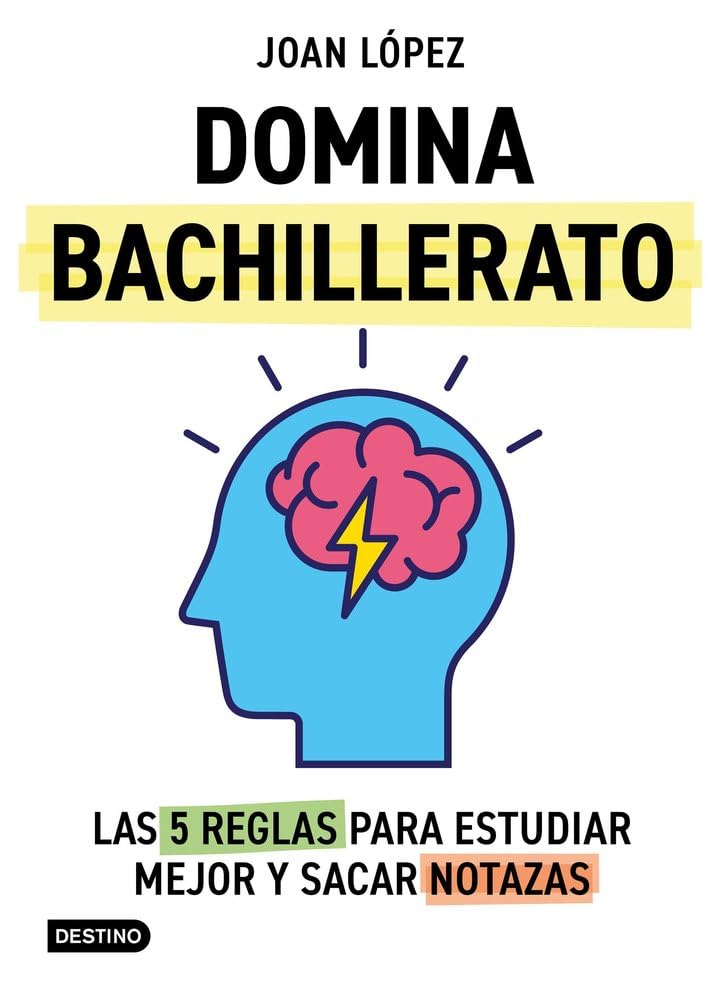 Domina bachillerato. Las 5 reglas para estudiar mejor y sacar notazas (Libros de conocimiento)