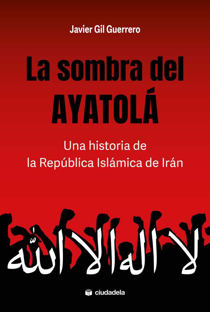 Libro: La sombra del Ayatolá. Una historia de la República Islámica de Irán (Ciudadela Libros)