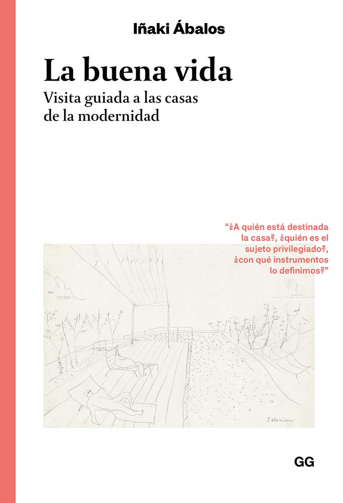 Libro: La buena vida. Visita guiada a las casas de la modernidad (Clásicos)