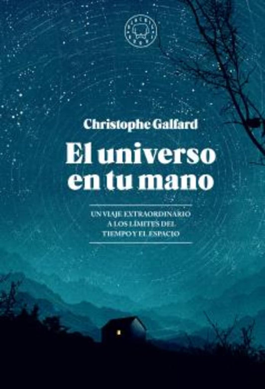 El universo en tu mano. EDICIÓN AMPLIADA.: Un viaje extraordinario a los límites del tiempo y el espacio (SIN COLECCION)