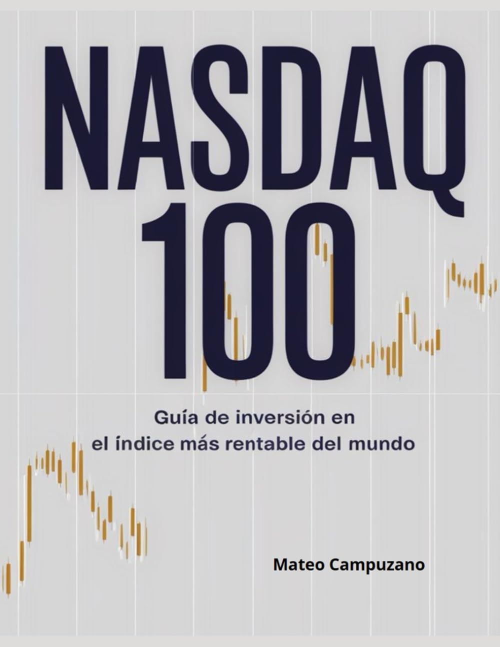 Libro: NASDAQ 100: Guía de Inversión en el Índice Más Rentable del Mundo