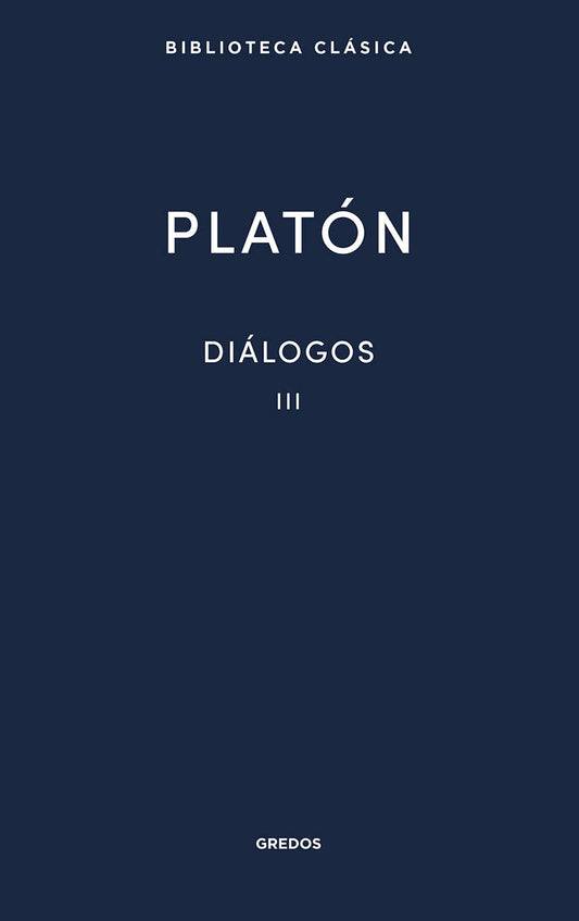 Diálogos III Platón: Fedón, Banquete y Fedro: 021 (Biblioteca Clásica Gredos)