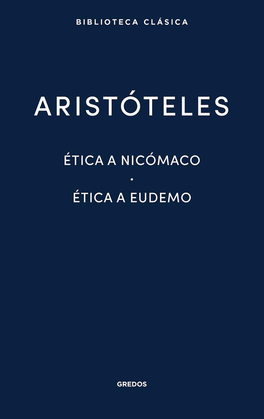 Ética a Nicómaco. Ética a Eudemo: 003 (Biblioteca Clásica Gredos)