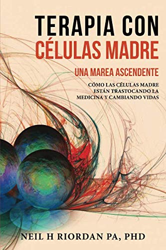 Libro: Terapia con células madre: Una marea ascendente: Cómo las células madre están trastocando la medicina y cambiando vidas