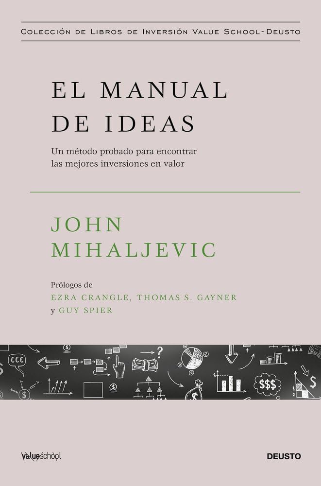 Libro: El manual de ideas: Un método probado para encontrar las mejores inversiones en valor (Colección de libros de inversión Value School)