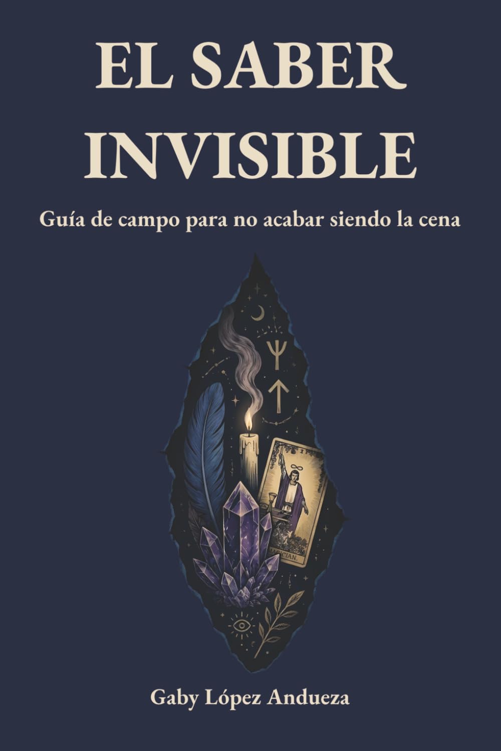 Libro: EL SABER INVISIBLE: Guía de campo para no acabar siendo la cena