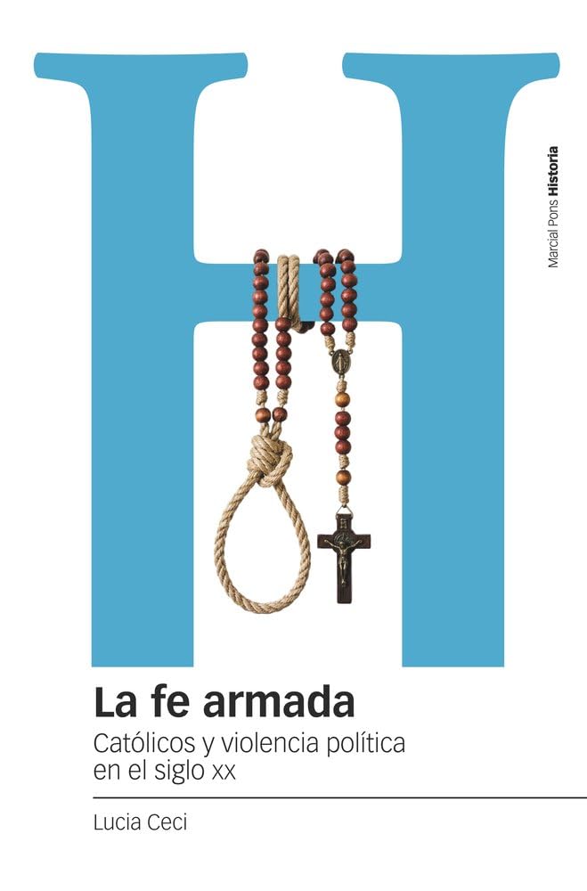 Libro: La fe armada: Católicos y violencia política en el siglo XX