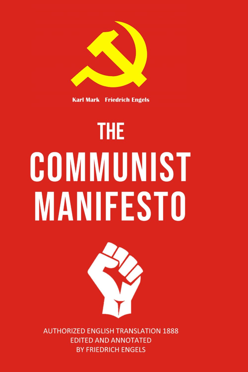 Libro: COMMUNIST MANIFESTO: The only Authorized English Translation 1888 Edited and Annotated by Friedrich Engels The Karl Marx And Friedrich Engels Political Philosophy - Pocket Edition - A-