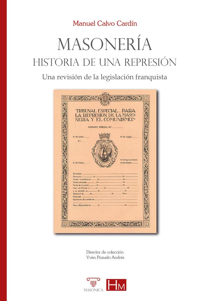 Libro: Masonería. Historia de una represión: Una revisión de la legislación franquista: 9 (HISTORIADORES DE LA MASONERÍA)