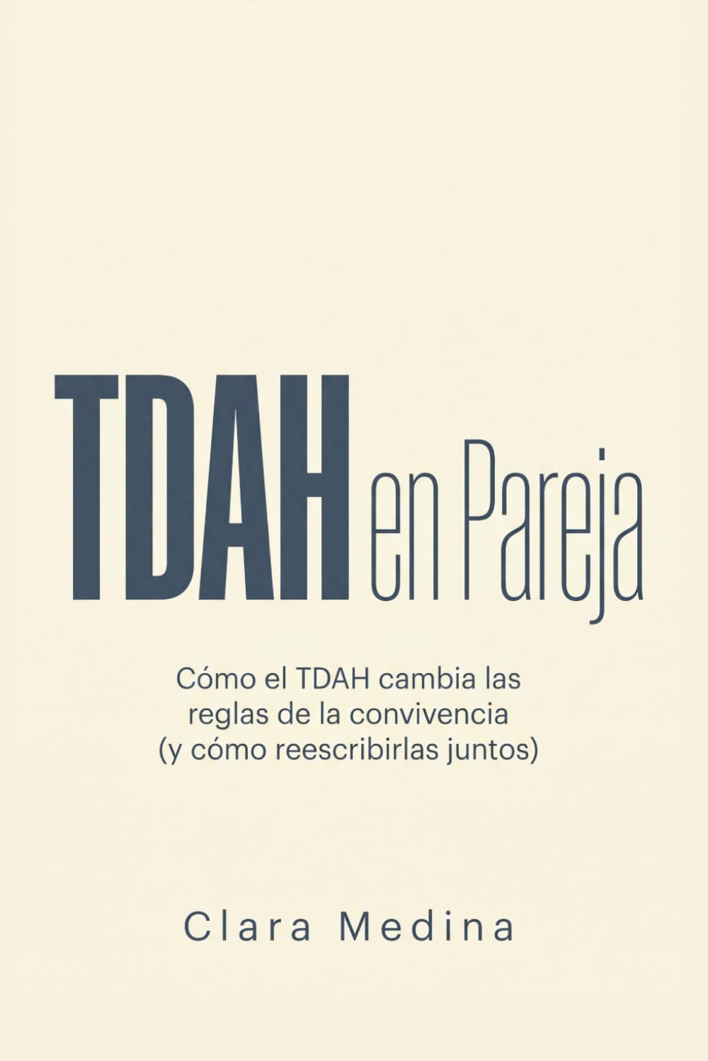 Libro: TDAH en Pareja: Cómo el TDAH cambia las reglas de la convivencia (y cómo reescribirlas juntos)