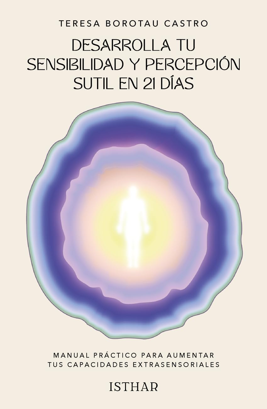 Libro: Desarrolla tu sensibilidad y percepción sutil en 21 días: Manual práctico para aumentar tus capacidades extrasensoriales