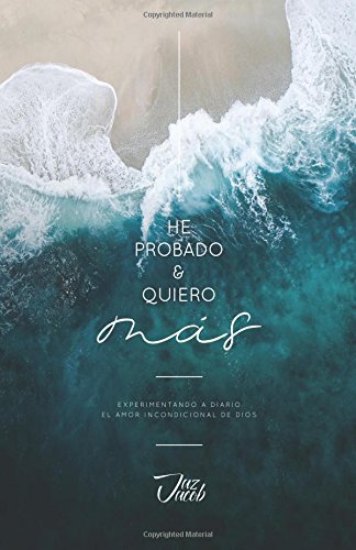 Libro: He Probado y Quiero Mas: Experimentando a diario el amor incondicional de Dios (Spanish Edition)