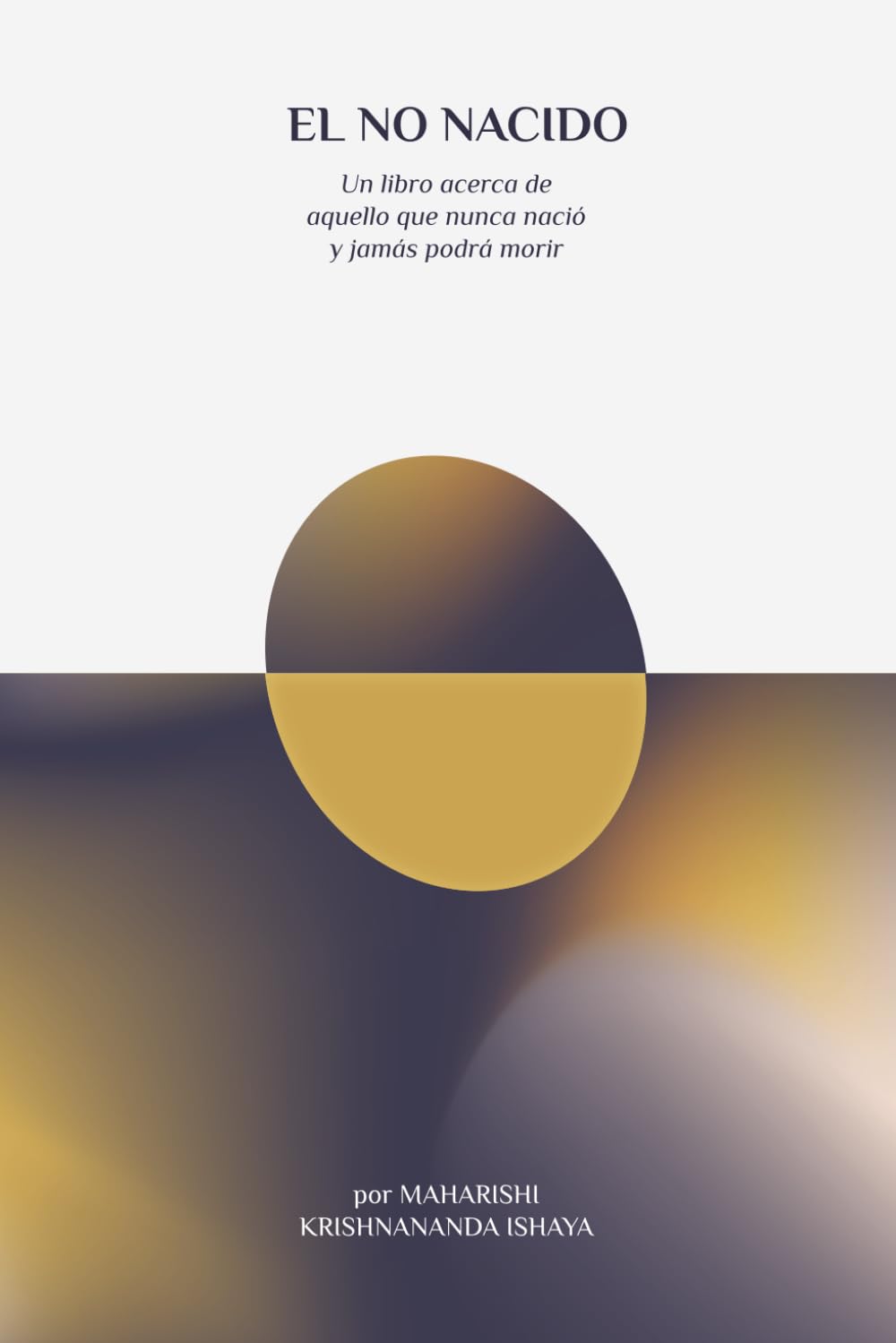 Libro: El No Nacido: Un libro acerca de aquello que nunca nació y jamás podrá morir
