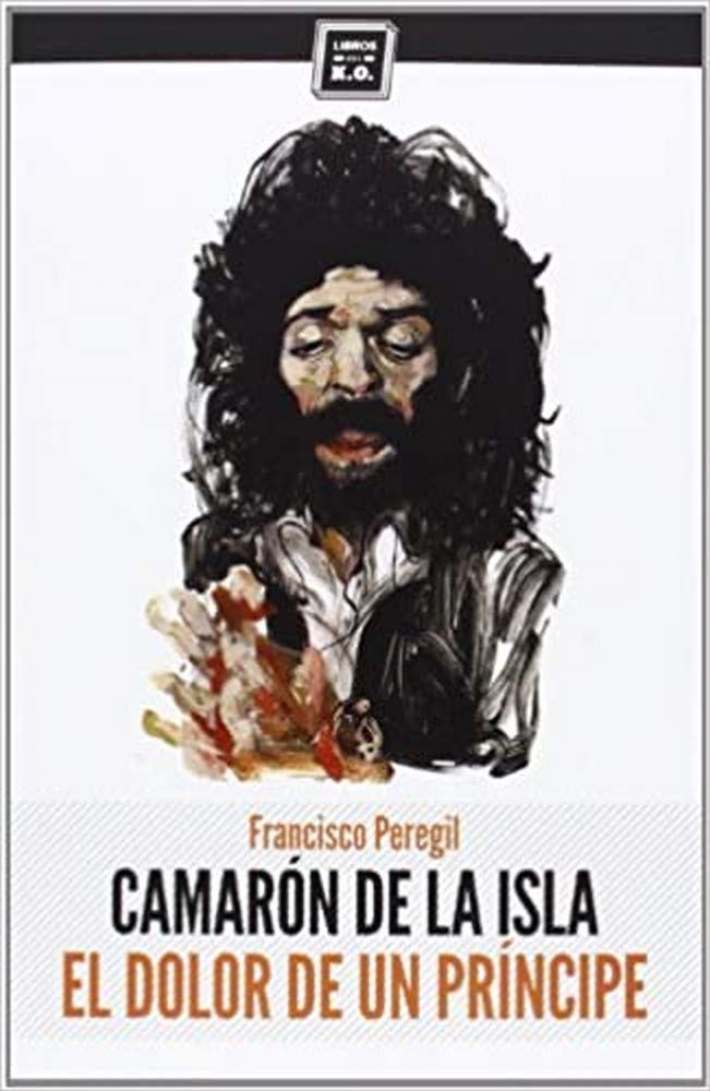 Libro: Camarón De La Isla: El dolor de un príncipe (VARIOS)