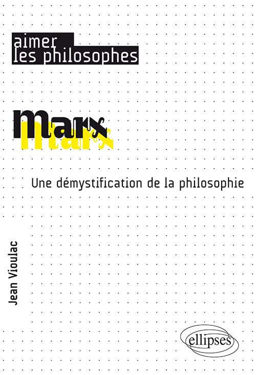 Libro: Marx. Une démystification de la philosophie (Aimer les philosophes)