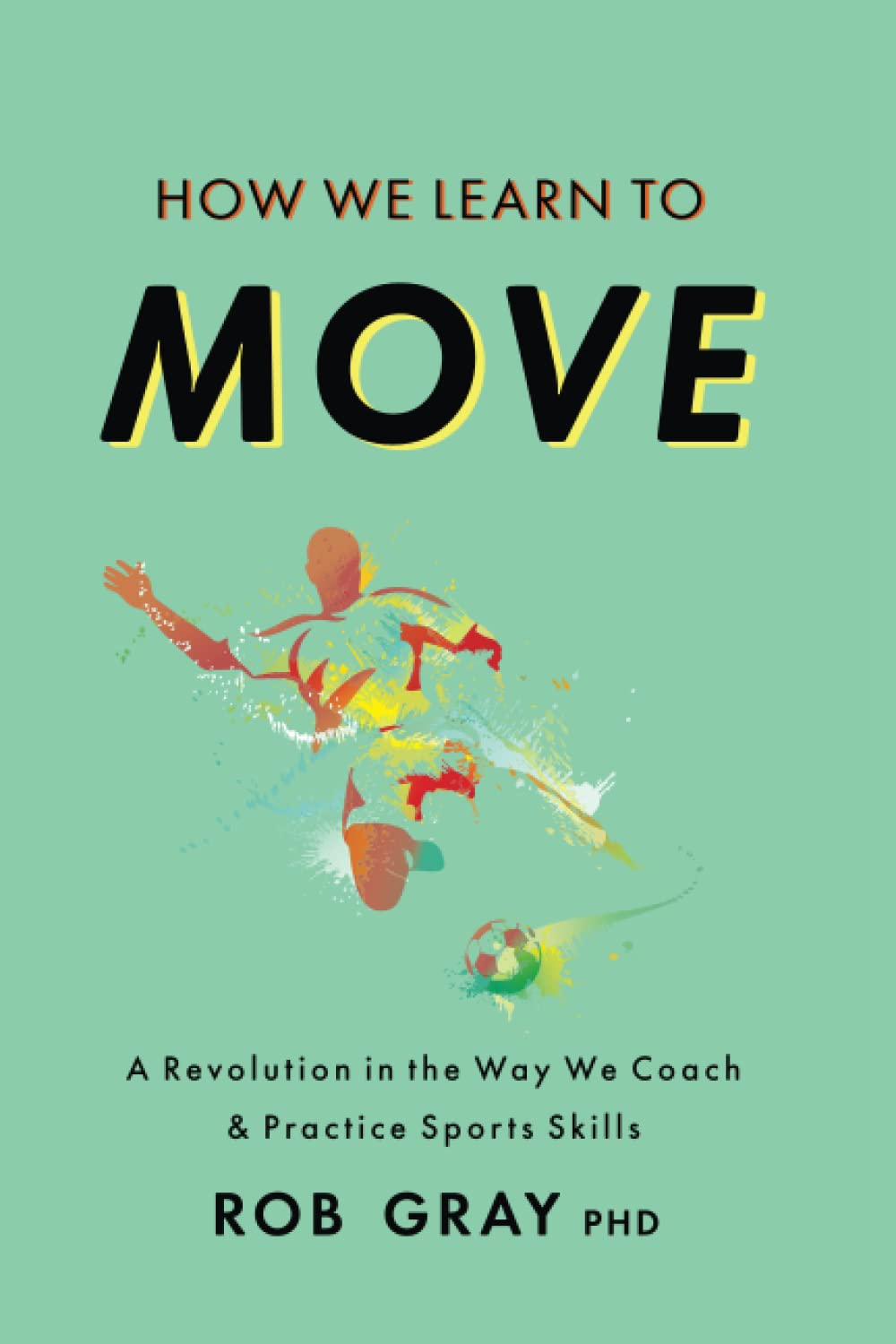 Libro: How We Learn to Move: A Revolution in the Way We Coach & Practice Sports Skills