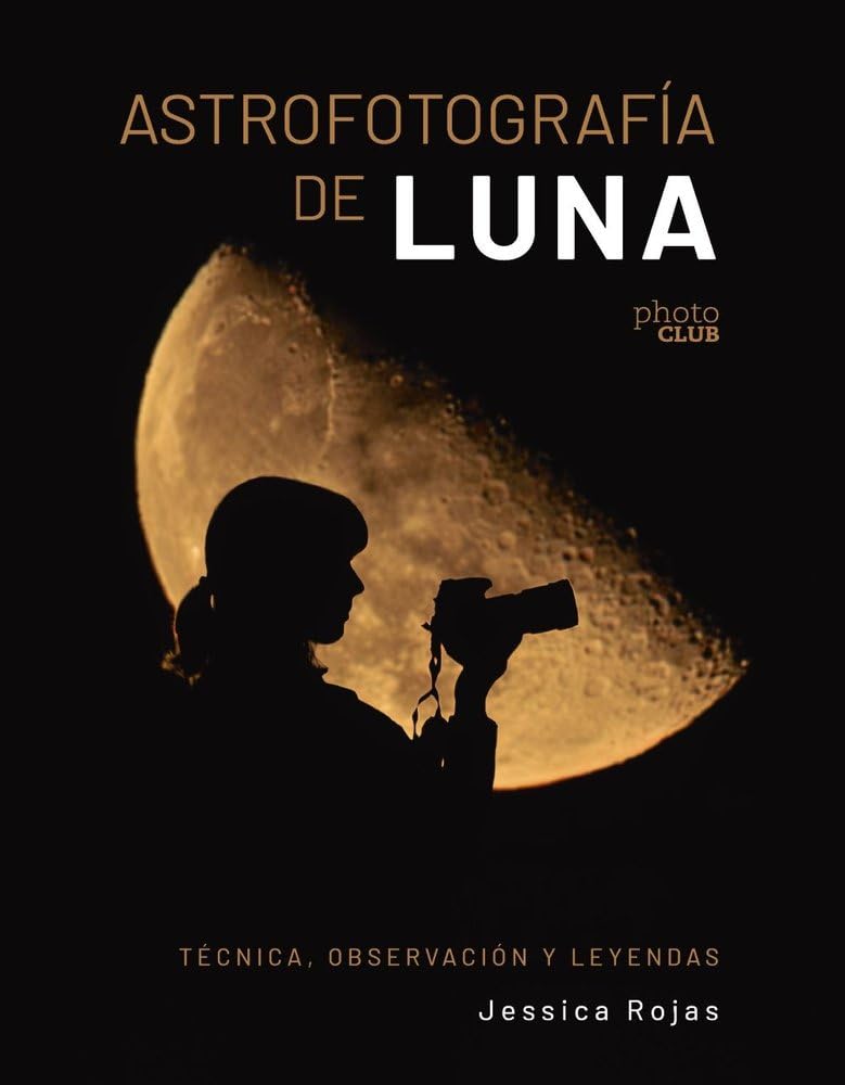 Libro: Astrofotografía de luna. Técnica, observación y leyendas (PHOTOCLUB)