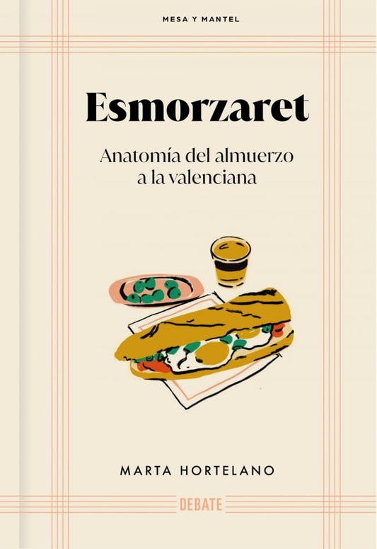 Esmorzaret (Mesa y mantel): Anatomía del almuerzo a la valenciana (Cocina)
