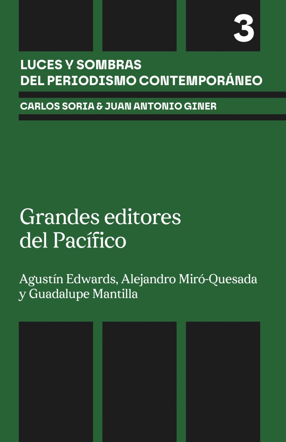 Libro: Grandes editores del Pacífico: Agustín Edwards, Alejandro Miró-Quesada y Guadalupe Mantilla (Luces y sombras del periodismo contemporáneo) (Spanish Edition)