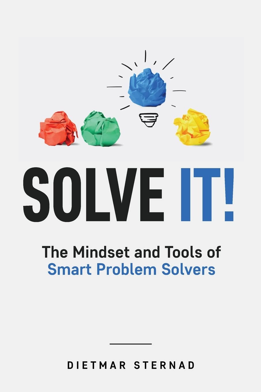 Libro: Solve It!: The Mindset and Tools of Smart Problem Solvers