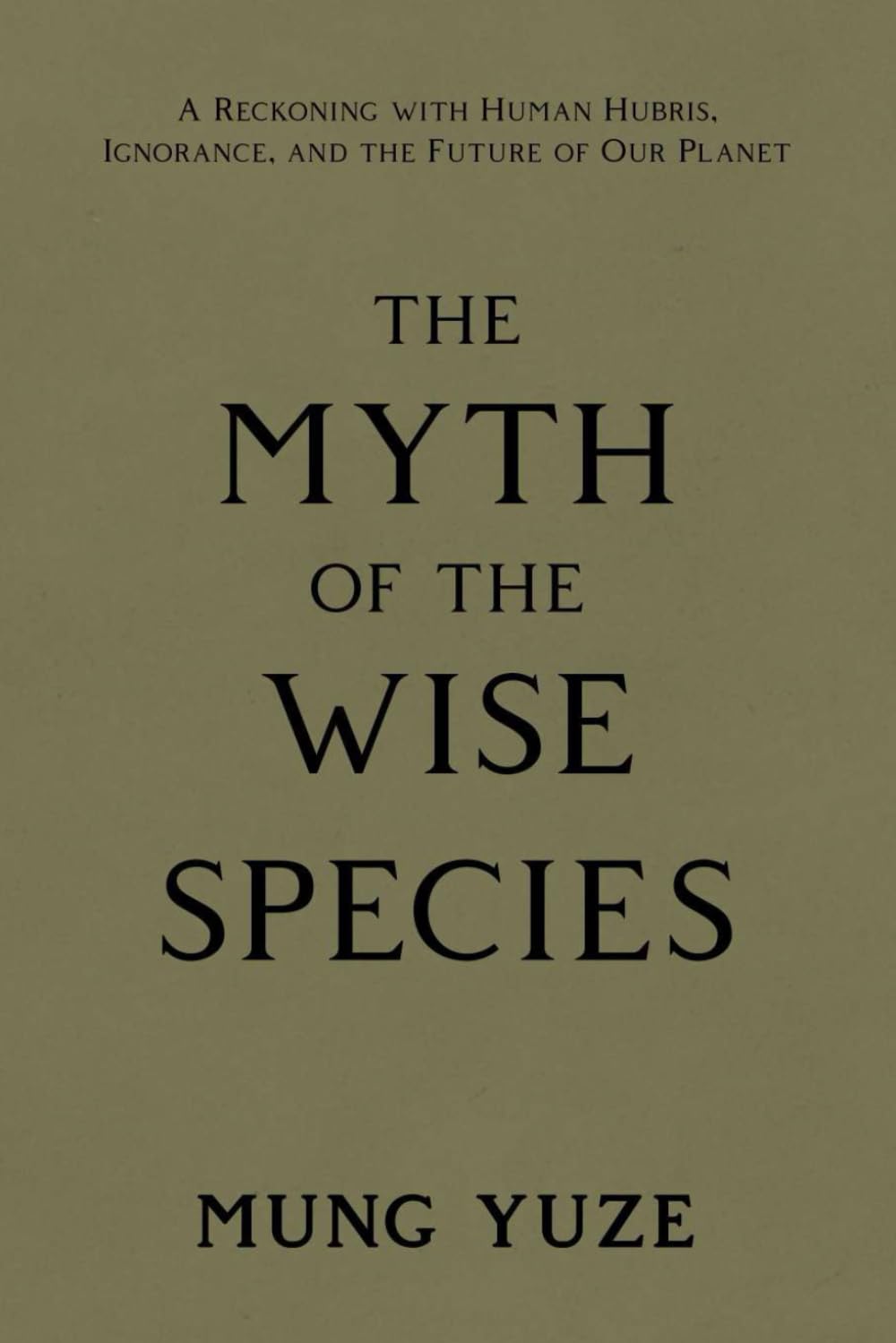 Libro: The Myth of the Wise Species: A Reckoning with Human Hubris, Ignorance, and the Future of Our Planet