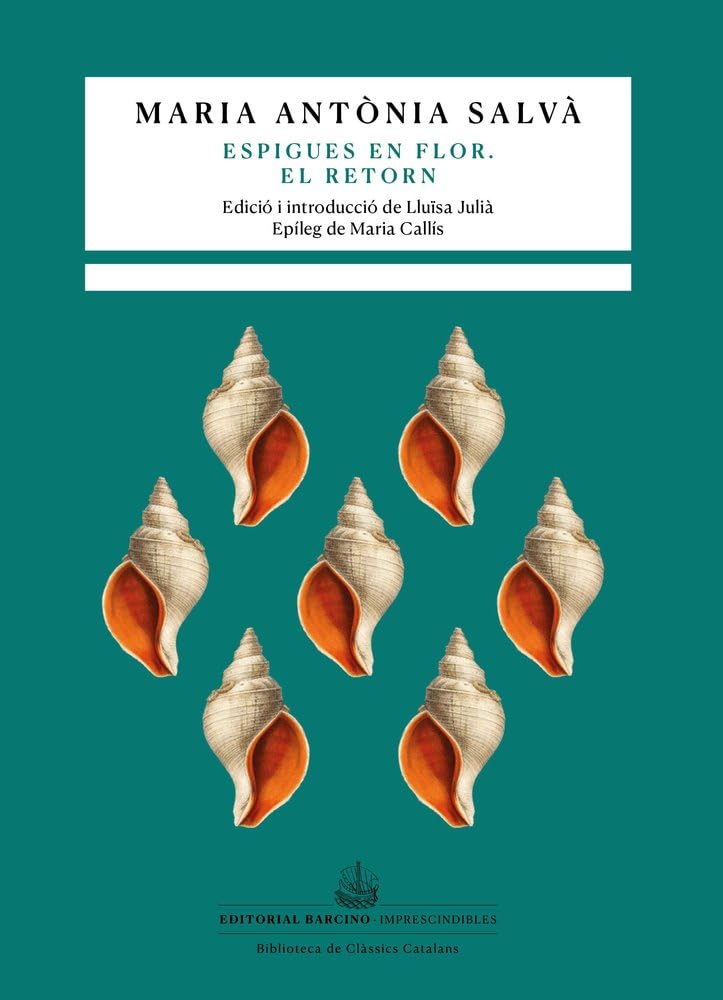 Libro: Espigues en flor. El retorn: 13 (Imprescindibles. Biblioteca de clàssics catalans)