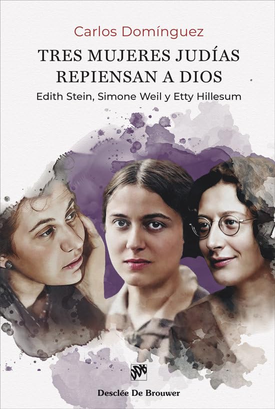 Libro: Tres mujeres judías repiensan a Dios. Edith Stein, Simone Weil y Etty Hillesum.: 90 (Biblioteca Manual Desclée)