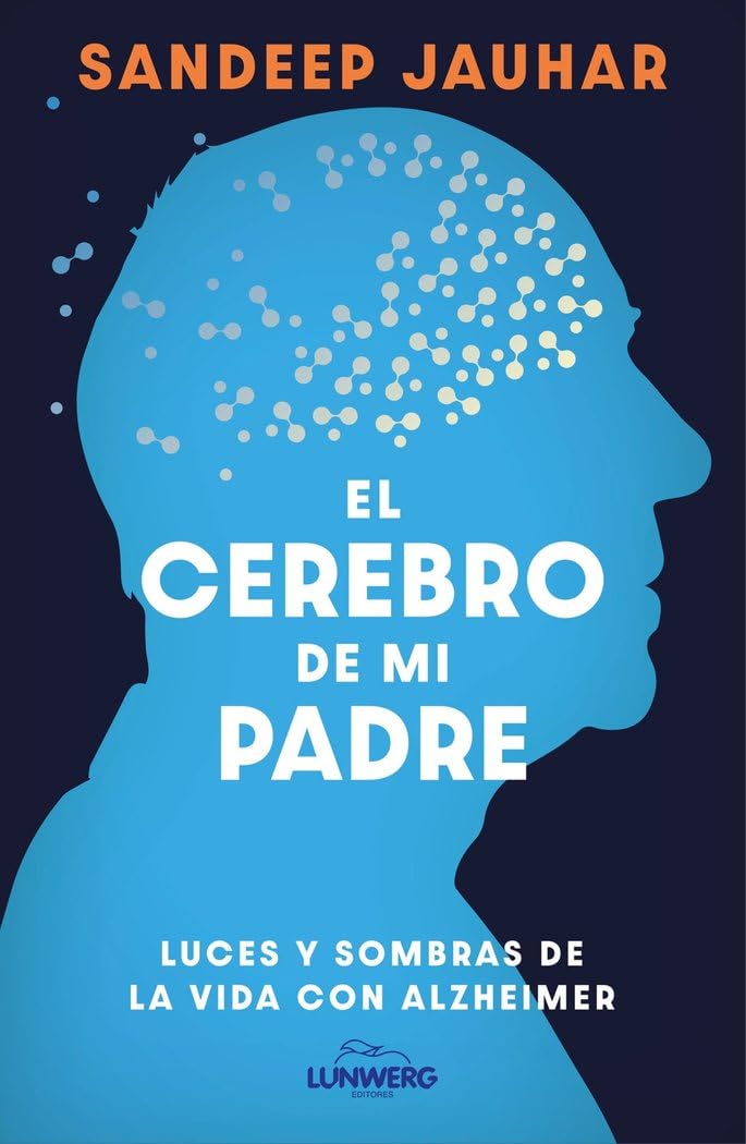 Libro: El cerebro de mi padre: Luces y sombras de la vida con Alzheimer (Testimonios de vida)