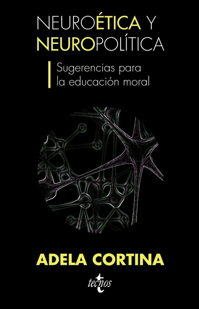 Libro: Neuroética y neuropolítica: Sugerencias para la educación moral (Spanish Edition)
