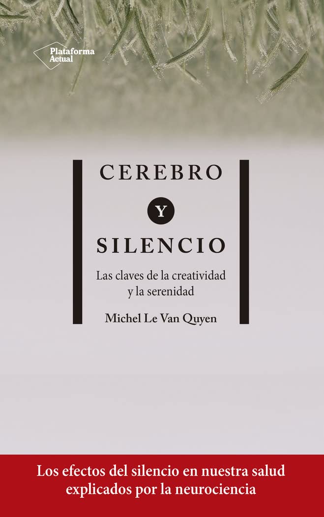 Libro: Cerebro y silencio: Las claves de la creatividad y la serenidad (ACTUAL)