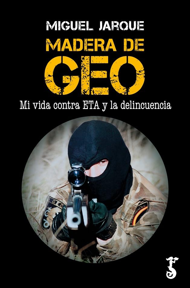 Libro: Madera de geo; Mi vida contra eta y la delincuencia (HISTORIA)