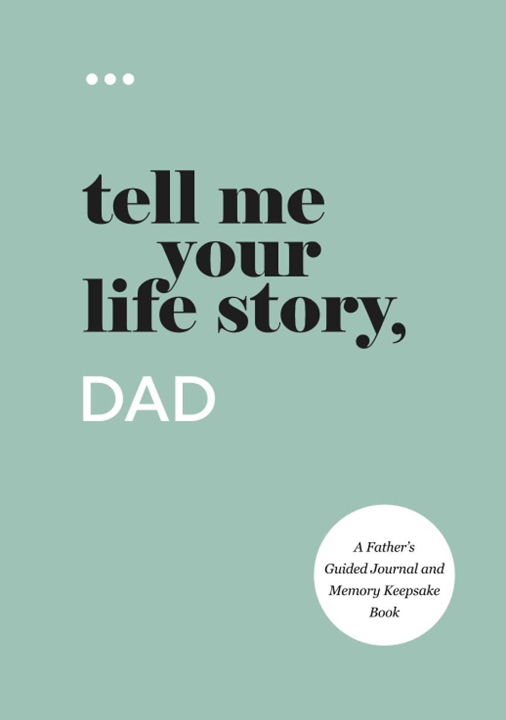 Libro: Tell Me Your Life Story, Dad: A Father’s Guided Journal and Memory Keepsake Book (Tell Me Your Life Story® Series Books)